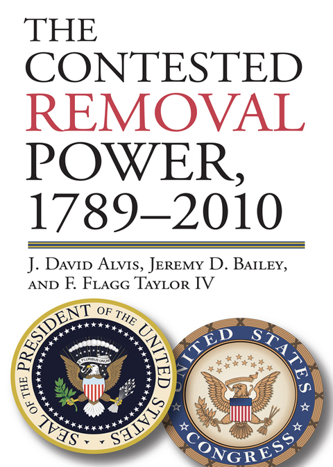 Cover image for book The Contested Removal Power, 1789-2010