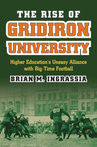 Cover image: The Rise of Gridiron University 9780700618309