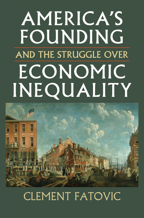 Cover image for book America's Founding and the Struggle over Economic Inequality