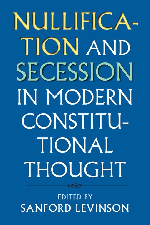 Cover image for book Nullification and Secession in Modern Constitutional Thought
