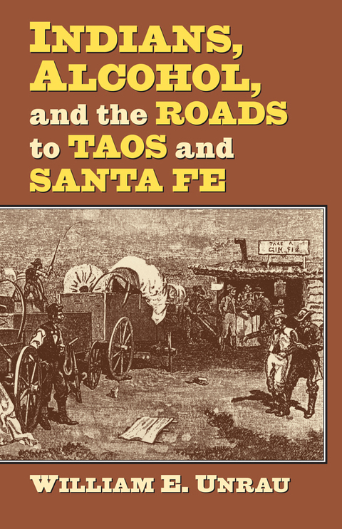 Cover image for book Indians, Alcohol, and the Roads to Taos and Santa Fe