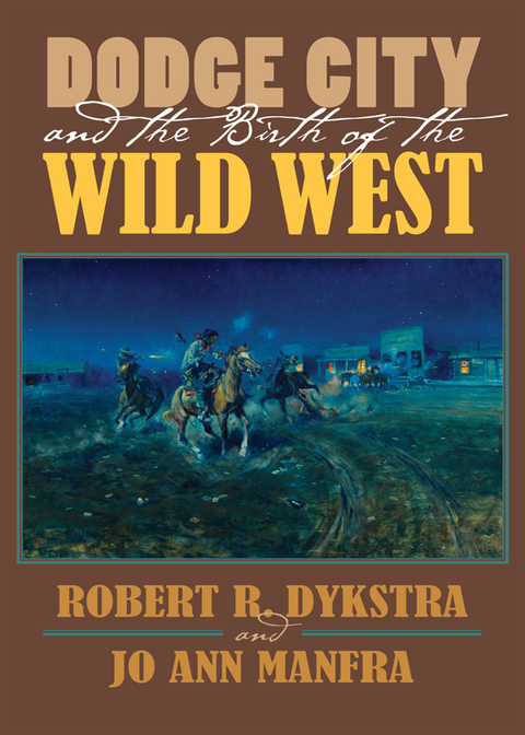 Cover image for book Dodge City and the Birth of the Wild West