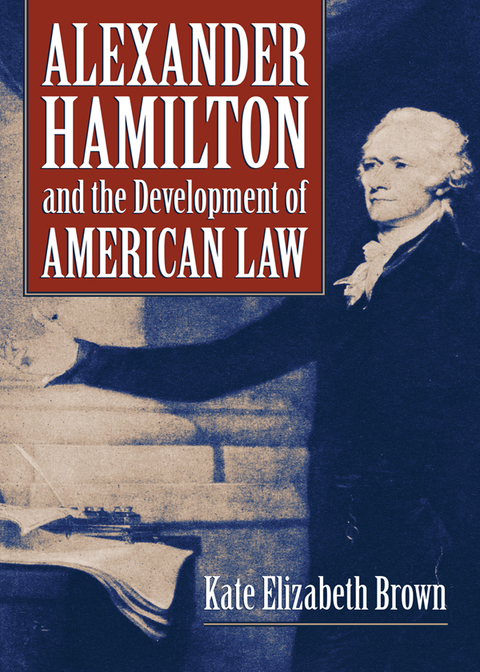 Cover image for book Alexander Hamilton and the Development of American Law