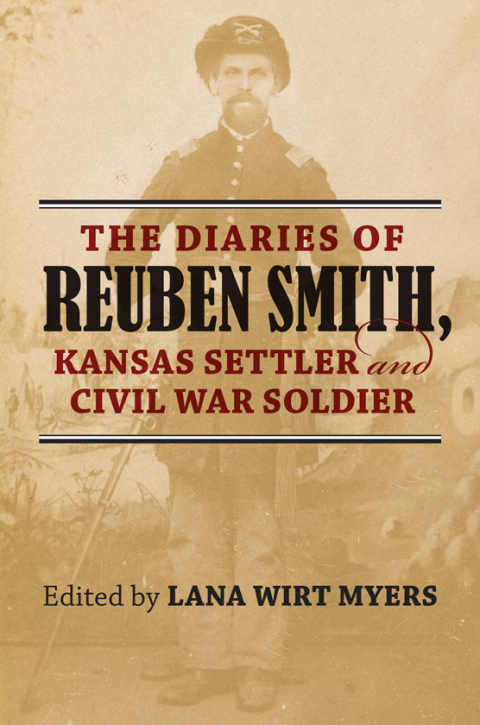 Cover image for book The Diaries of Reuben Smith, Kansas Settler and Civil War Soldier