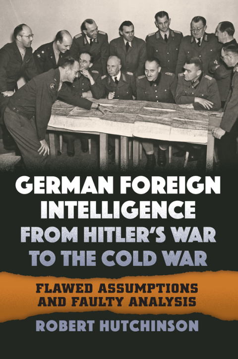 Cover image for book German Foreign Intelligence from Hitler's War to the Cold War