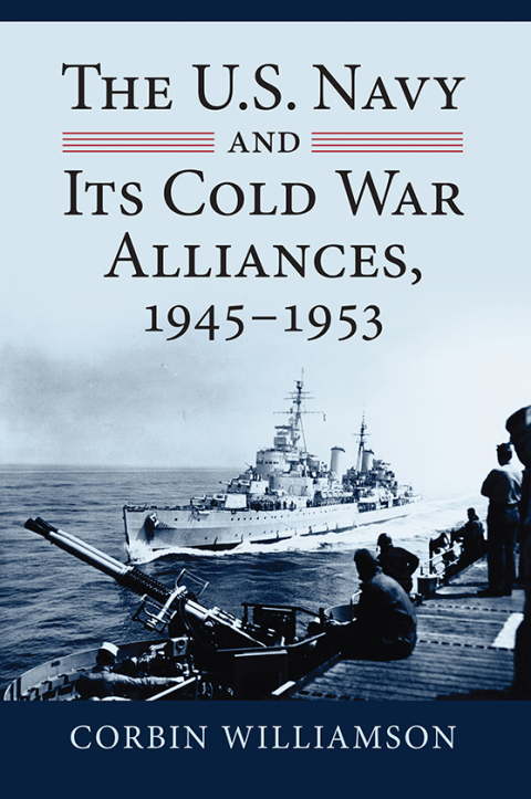Cover image for book The U.S. Navy and Its Cold War Alliances, 1945-1953