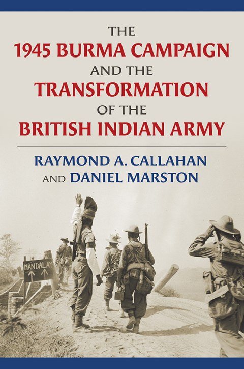 Cover image for book The 1945 Burma Campaign and the Transformation of the British Indian Army