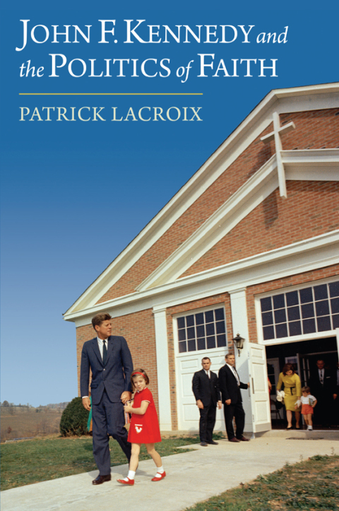 Cover image for book John F. Kennedy and the Politics of Faith