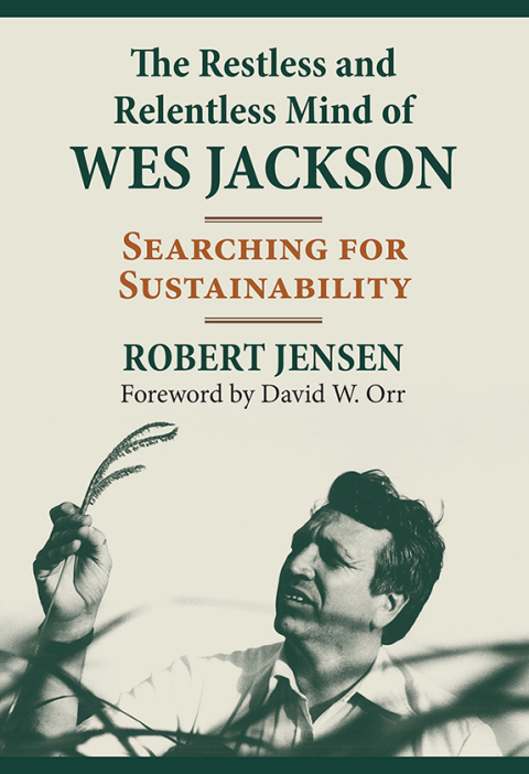 Cover image for book The Restless and Relentless Mind of Wes Jackson