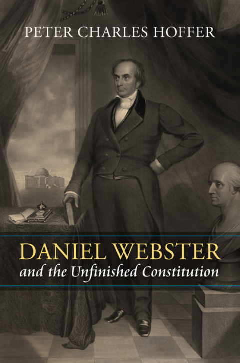 Cover image for book Daniel Webster and the Unfinished Constitution