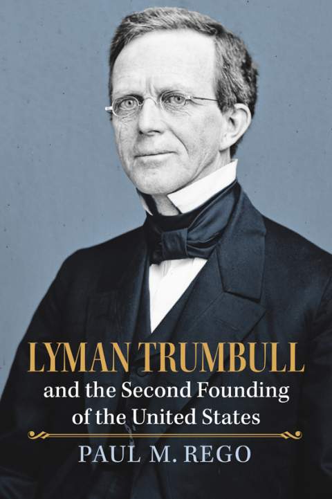 Cover image for book Lyman Trumbull and the Second Founding of the United States