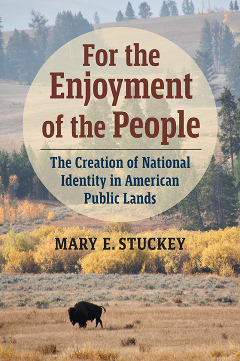 For The Enjoyment Of The People : The Creation Of National Identity In American Public Lands