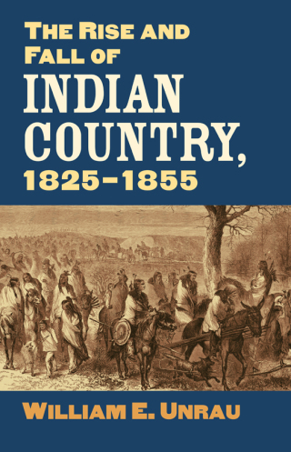 The Rise and Fall of Indian Country, 1825-1855