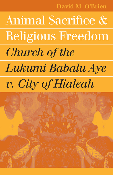 Cover image for book Animal Sacrifice and Religious Freedom