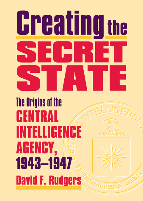 Cover image for book Creating the Secret State