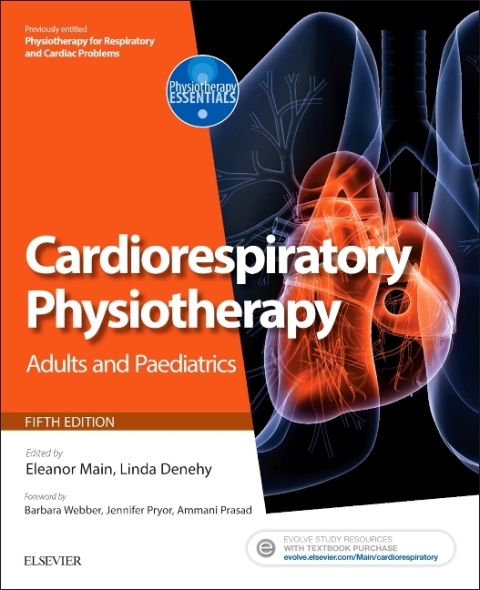 Cardiorespiratory Physiotherapy: Adults and Paediatrics: Formerly Physiotherapy for Respiratory and Cardiac Problems