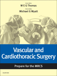 صورة الغلاف: Vascular and Cardiothoracic Surgery: Prepare for the MRCS e-book 9780702067884
