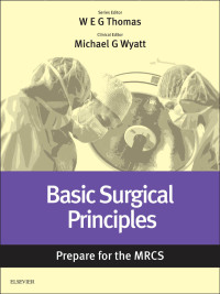 صورة الغلاف: Basic Surgical Principles: Prepare for the MRCS 9780702067914