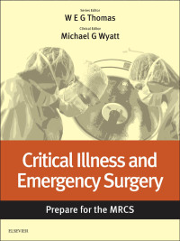 صورة الغلاف: Critical Illness and Emergency Surgery: Prepare for the MRCS E-Book 9780702067877