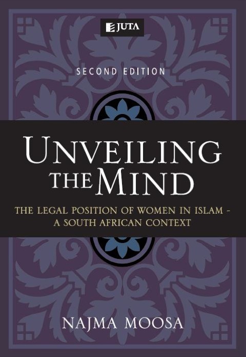 Cover image for book Unveiling the Mind: The Legal Position of Women in Islam — A South African Context