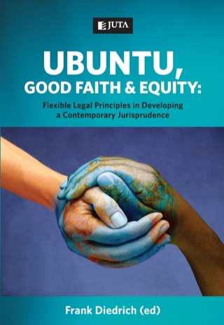 Ubuntu Good Faith and Equity Flexible Legal Principles in Developing a Contemporary Jurisprudence