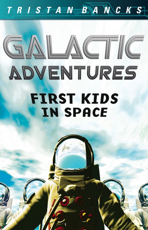 Cover image for book Galactic Adventures: First Kids in Space