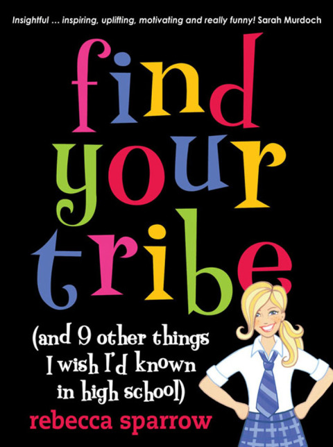 Cover image for book Find Your Tribe (and 9 Other Things I Wish I'd Known in High School)
