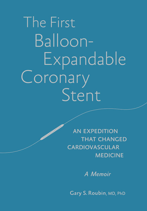 Cover image for book The First Balloon-Expandable Coronary Stent