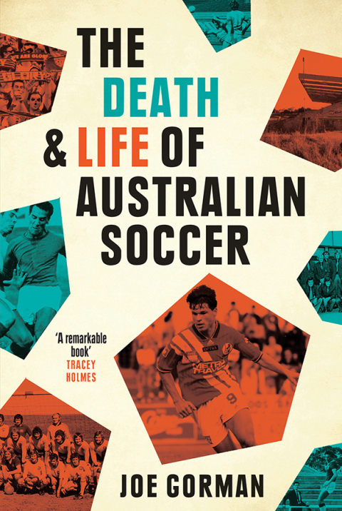 Cover image for book The Death and Life of Australian Soccer