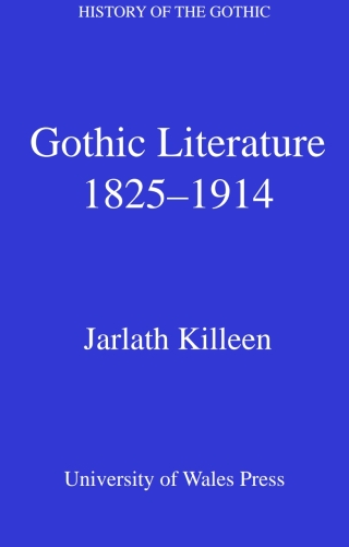 History of the Gothic: Gothic Literature 1825-1914