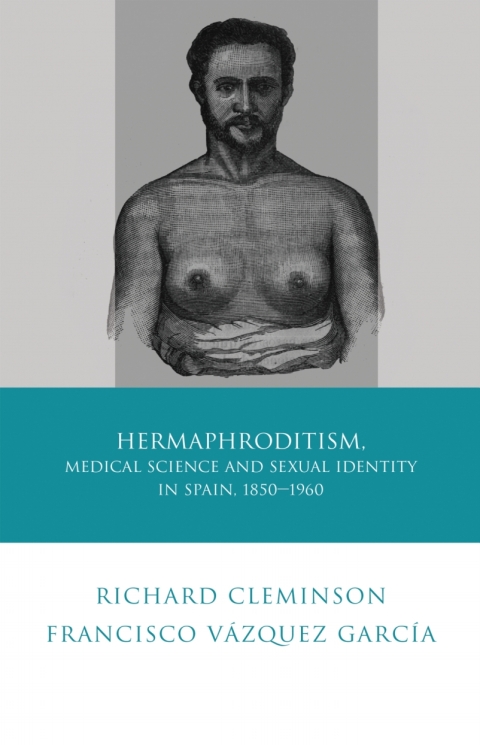Cover image for book Hermaphroditism, Medical Science and Sexual Identity in Spain, 1850–1960