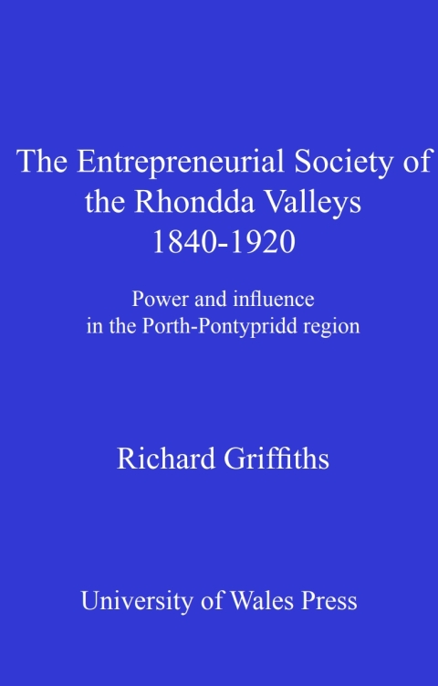 Cover image for book The Entrepreneurial Society of the Rhondda Valleys, 1840-1920