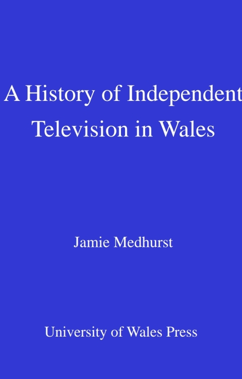 Cover image for book A History of Independent Television in Wales