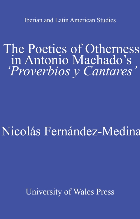 Cover image for book The Poetics of Otherness in Antonio Machado's 'proverbios Y Cantares'