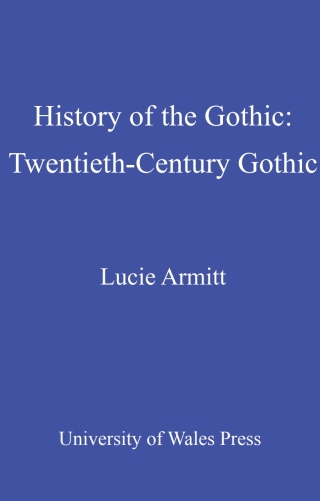 History of the Gothic: Twentieth-Century Gothic