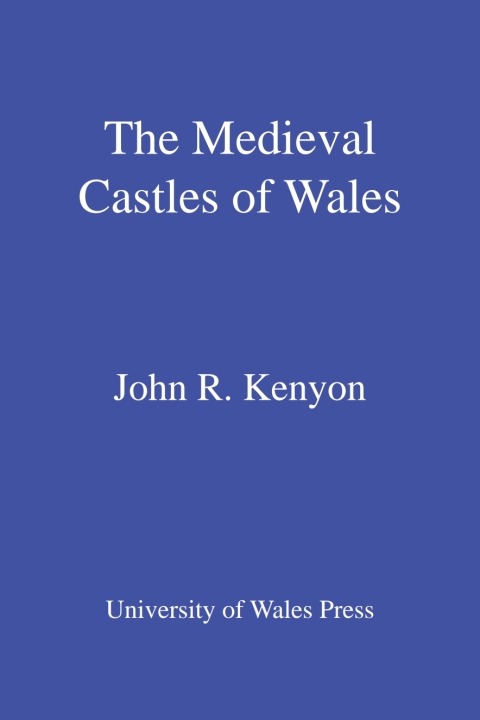 Cover image for book The Medieval Castles of Wales