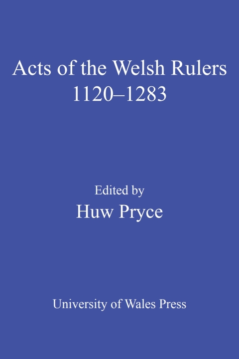 Cover image for book The Acts of Welsh Rulers, 1120-1283