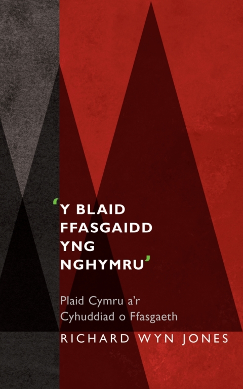 Cover image for book 'Y Blaid Ffasgaidd yng Nghymru'
