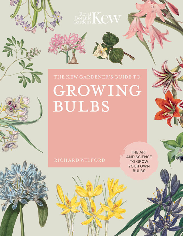 The Kew Gardener's Guide to Growing Bulbs