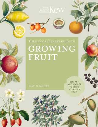 The Kew Gardener's Guide to Growing Fruit