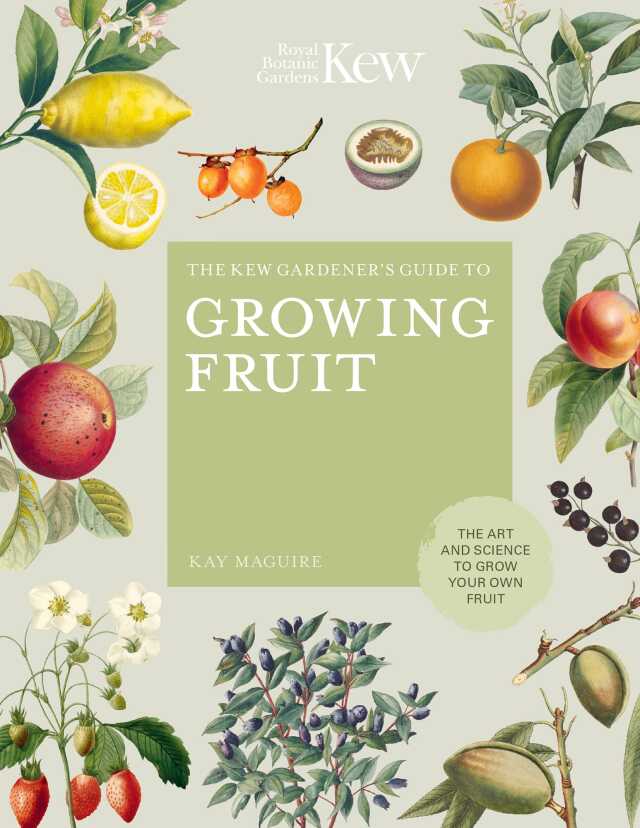 The Kew Gardener's Guide to Growing Fruit