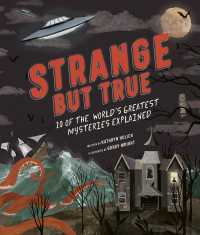 Cover image: Strange but True: 10 of the world's greatest mysteries explained 9781786037848