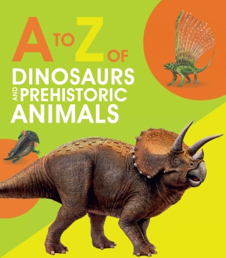 to Z of Dinosaurs and Prehistoric Animals