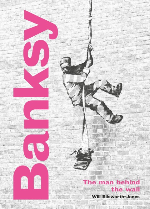 Cover image for book Banksy: The Man behind the Wall