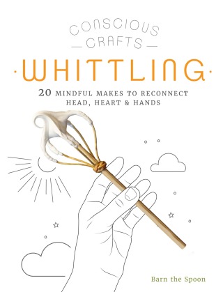 Conscious Crafts: Whittling
