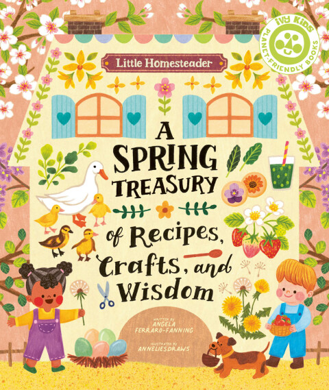 Cover image for book Little Homesteader: A Spring Treasury of Recipes, Crafts and Wisdom