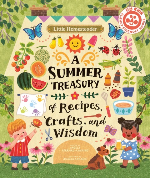 Cover image for book Little Homesteader: A Summer Treasury of Recipes, Crafts, and Wisdom