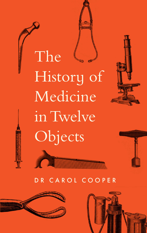 Cover image for book The History of Medicine in Twelve Objects