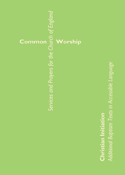 Cover image for book Common Worship Christian Initiation: Additional Baptism Texts in Accessible Language