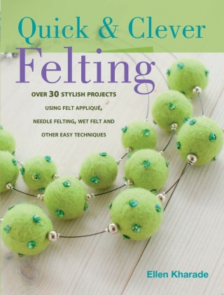 Quick & Clever Felting